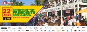 Opening of the Presidente Beer Garden @ Antigua Yacht Club